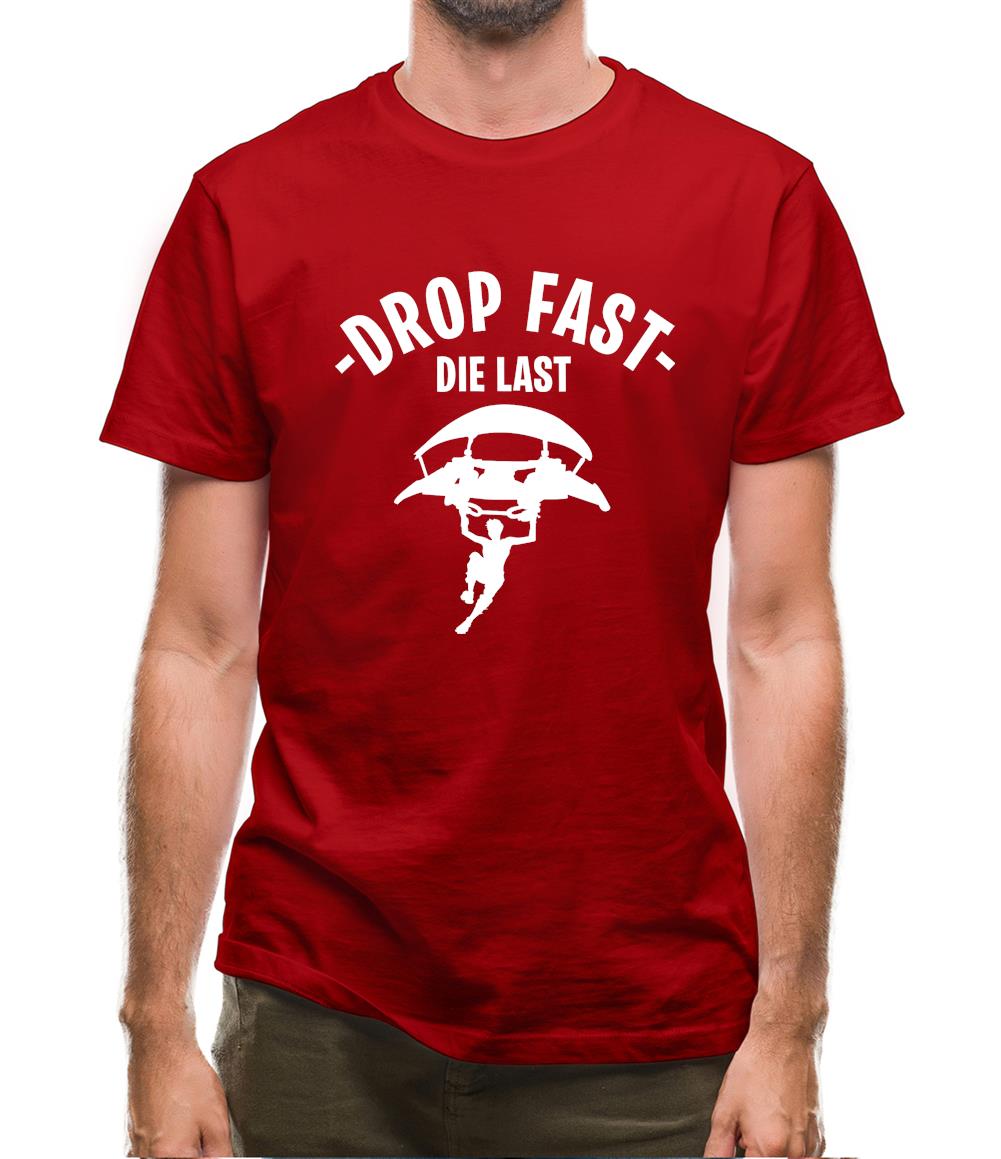 Drop Fast Die Last Mens T-Shirt