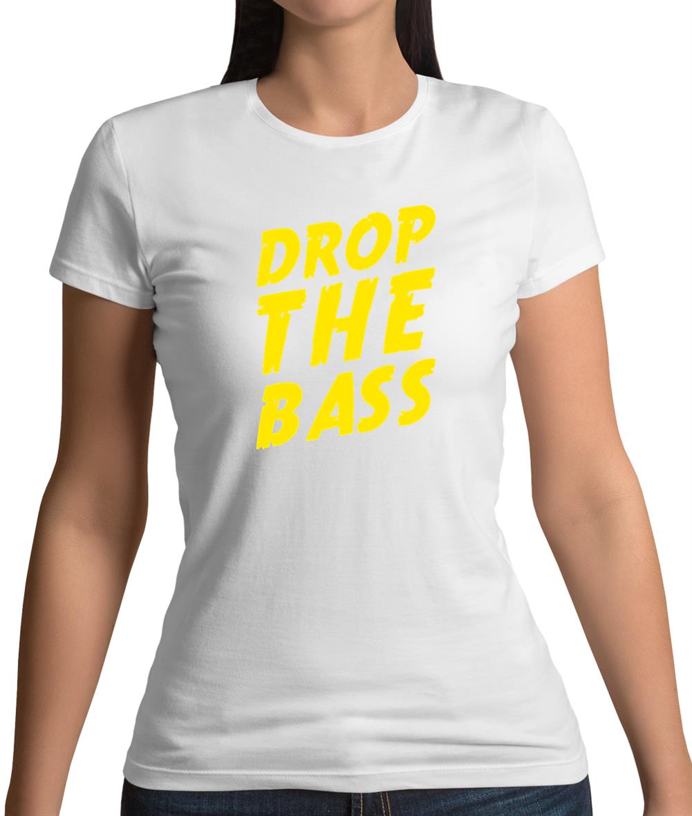 Drop The Bass Womens T-Shirt