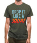 Drop It Like A Squat Mens T-Shirt