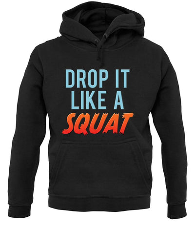 Drop It Like A Squat unisex hoodie