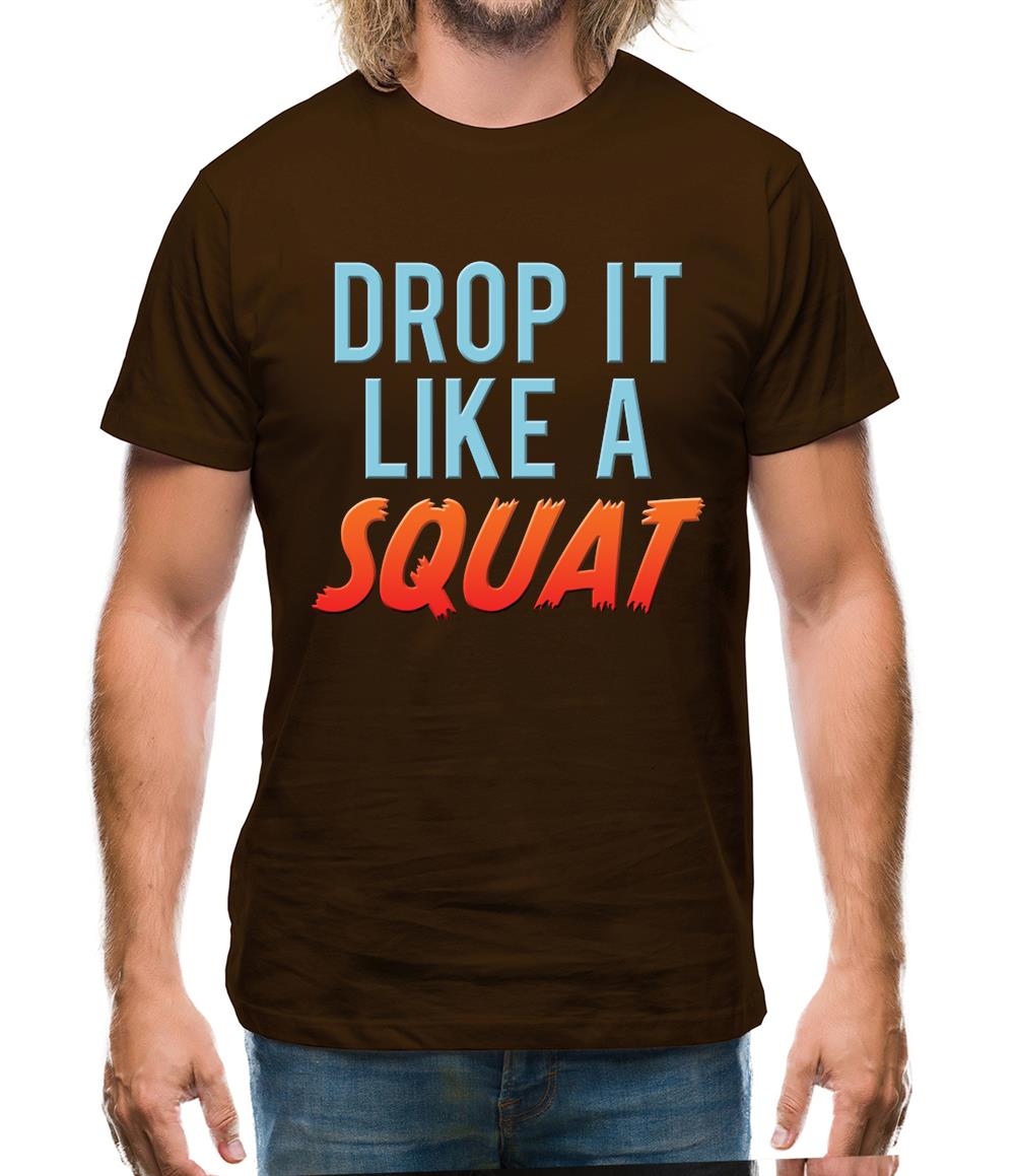 Drop It Like A Squat Mens T-Shirt
