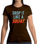 Drop It Like A Squat Womens T-Shirt