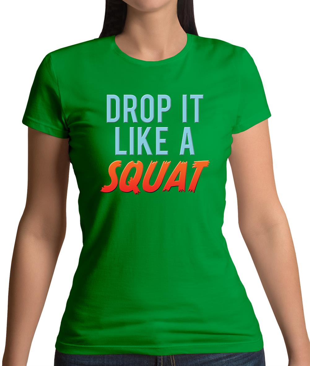 Drop It Like A Squat Womens T-Shirt