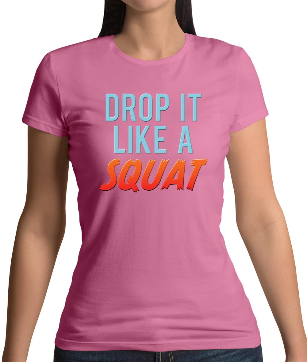Drop It Like A Squat Womens T-Shirt