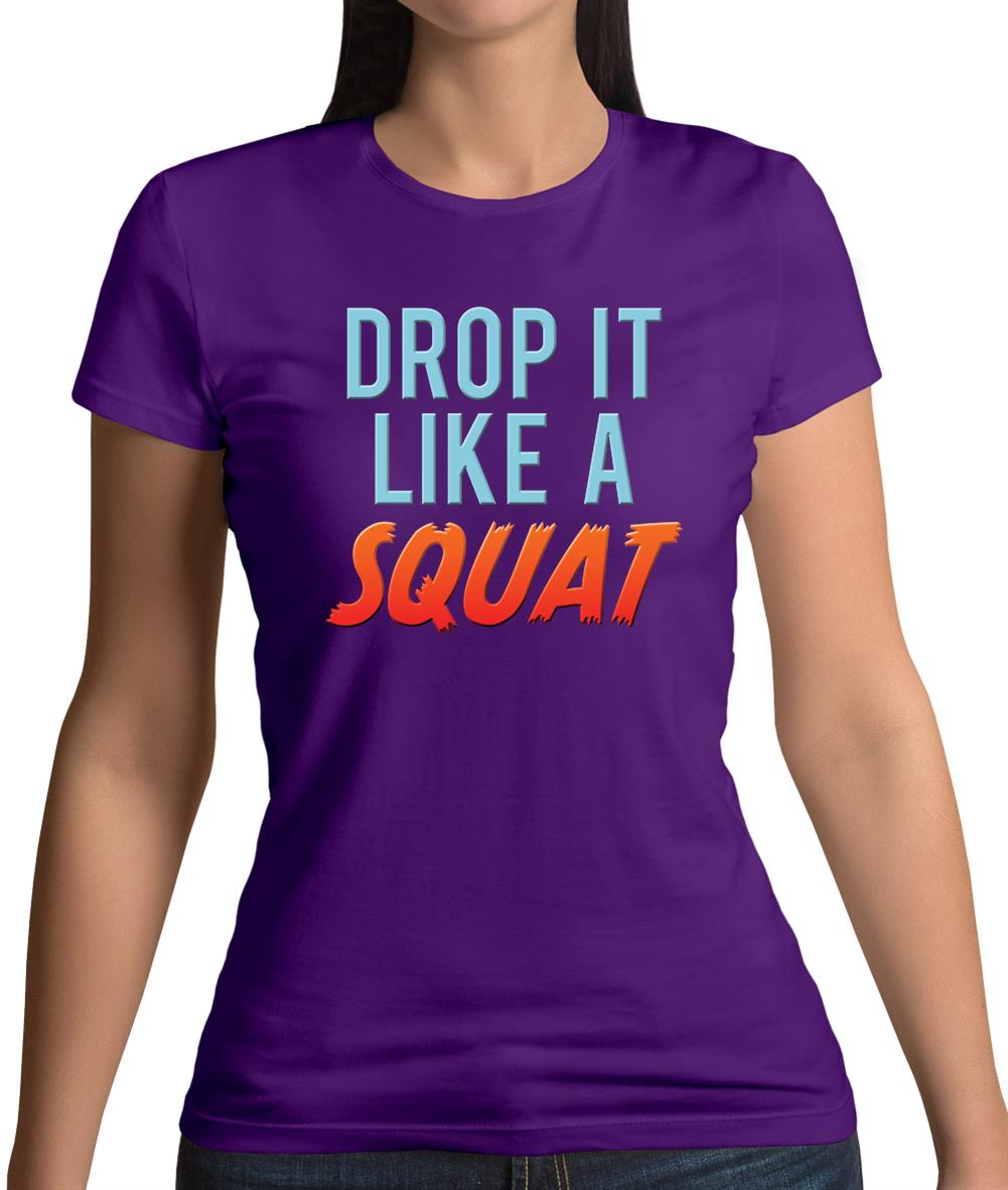 Drop It Like A Squat Womens T-Shirt