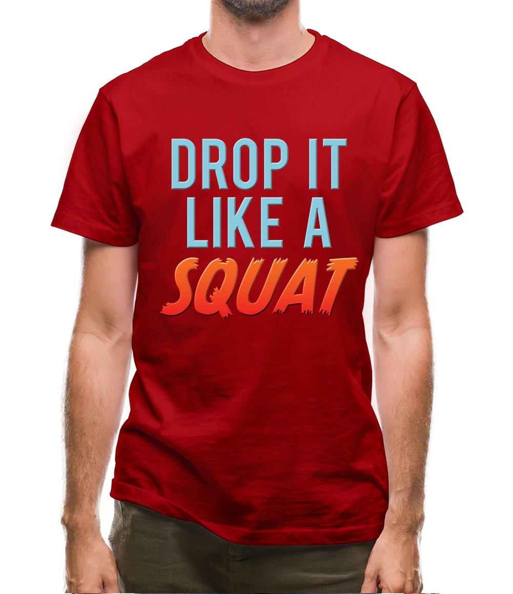 Drop It Like A Squat Mens T-Shirt