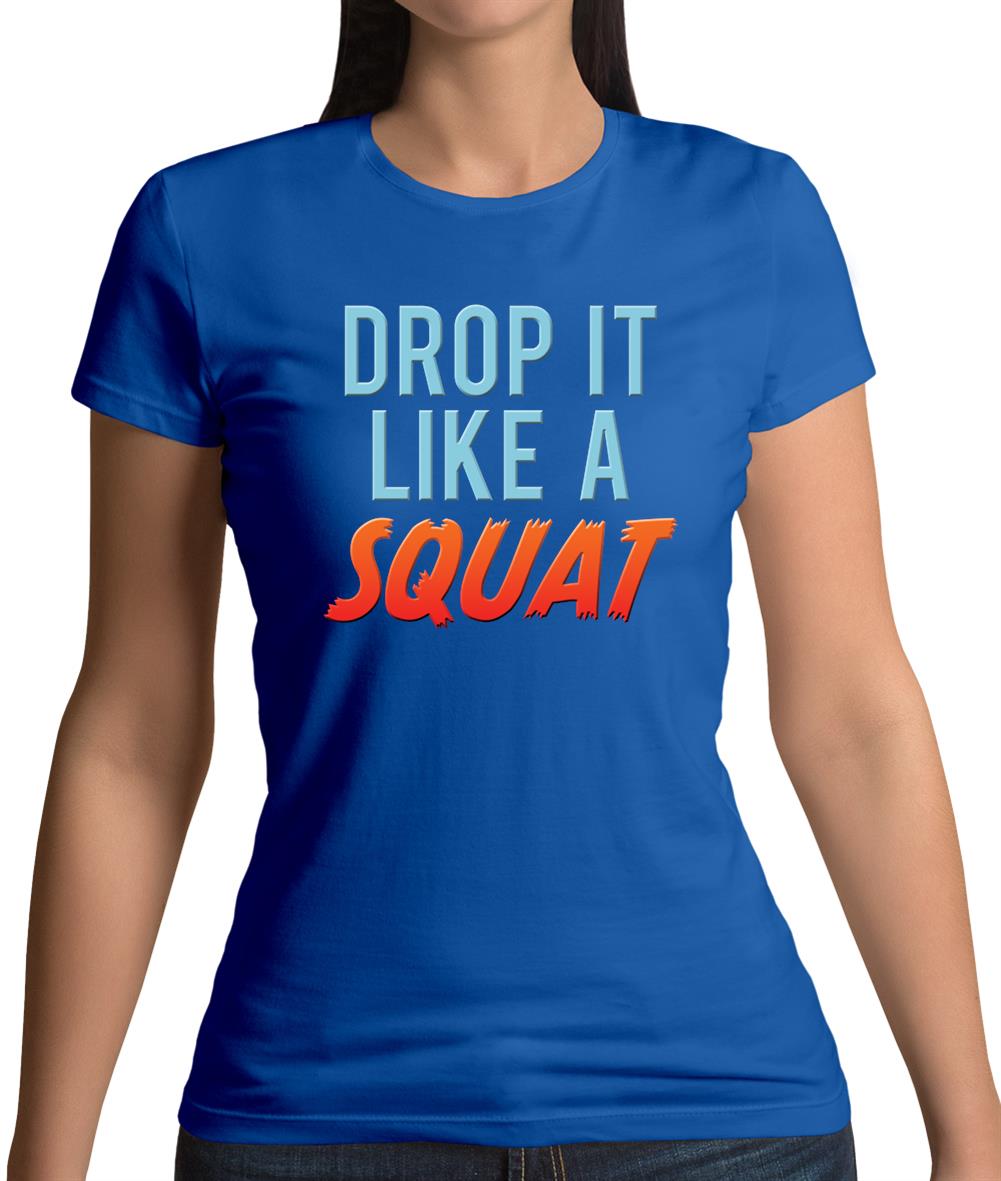 Drop It Like A Squat Womens T-Shirt