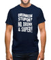 Drunken Stupor? No Drunk & Super! Mens T-Shirt