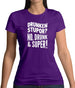 Drunken Stupor? No Drunk & Super! Womens T-Shirt