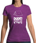 Dude! Camping Was In Tents Womens T-Shirt