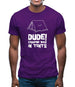 Dude! Camping Was In Tents Mens T-Shirt