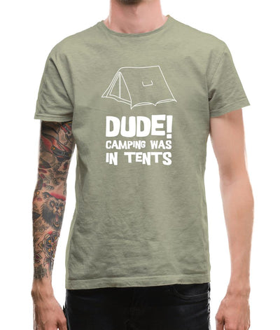 Dude! Camping Was In Tents Mens T-Shirt