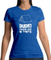 Dude! Camping Was In Tents Womens T-Shirt