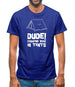 Dude! Camping Was In Tents Mens T-Shirt