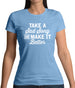 Take A Sad Song And Make It Better Womens T-Shirt