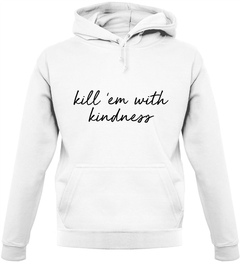 Kill'em With Kindness Unisex Hoodie