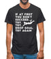 If At First You Don't Succeed Try Try Drop Goal Mens T-Shirt