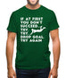 If At First You Don't Succeed Try Try Drop Goal Mens T-Shirt