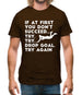 If At First You Don't Succeed Try Try Drop Goal Mens T-Shirt