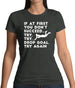 If At First You Don't Succeed Try Try Drop Goal Womens T-Shirt