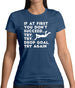 If At First You Don't Succeed Try Try Drop Goal Womens T-Shirt