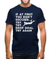 If At First You Don't Succeed Try Try Drop Goal Mens T-Shirt