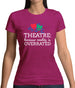 Theatre, Because Reality Is Overrated Womens T-Shirt