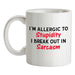 I'm Allergic to Stupidity Ceramic Mug