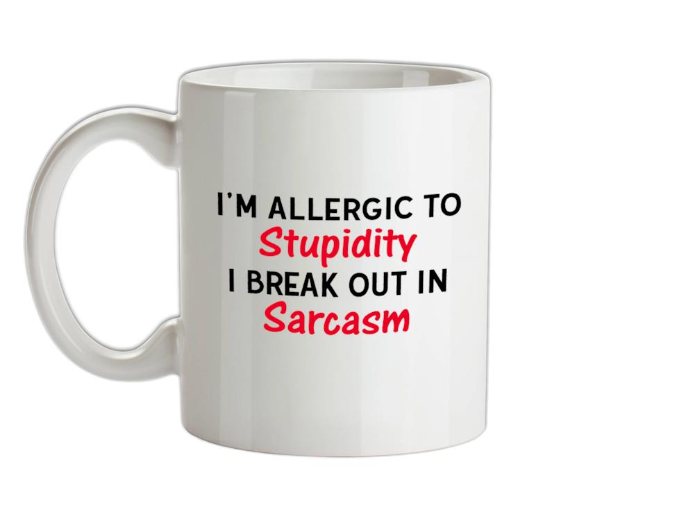 I'm Allergic to Stupidity Ceramic Mug