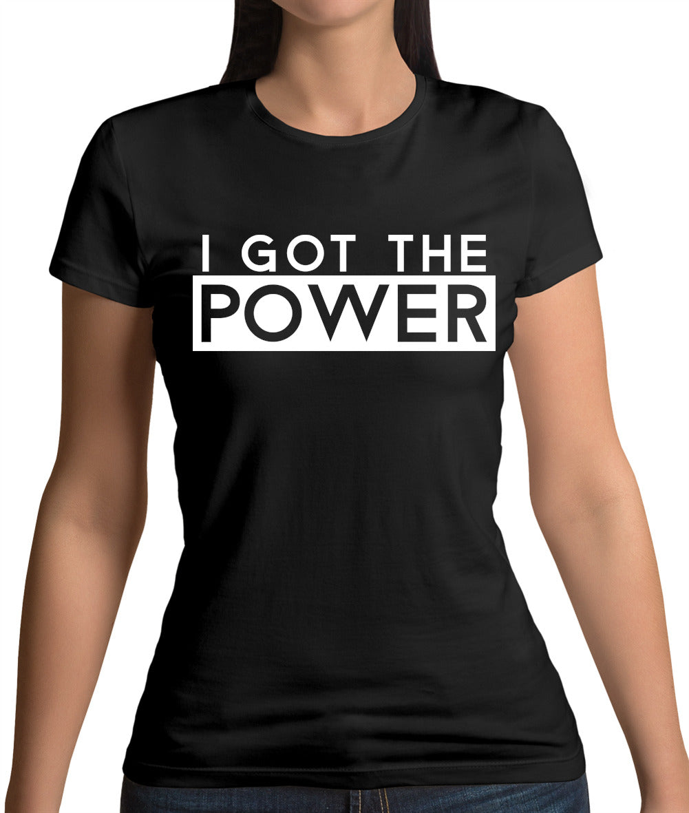 I Got The Power Womens T-Shirt