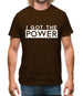 I Got The Power Mens T-Shirt