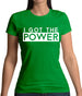 I Got The Power Womens T-Shirt