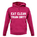 Eat Clean Train Dirty unisex hoodie