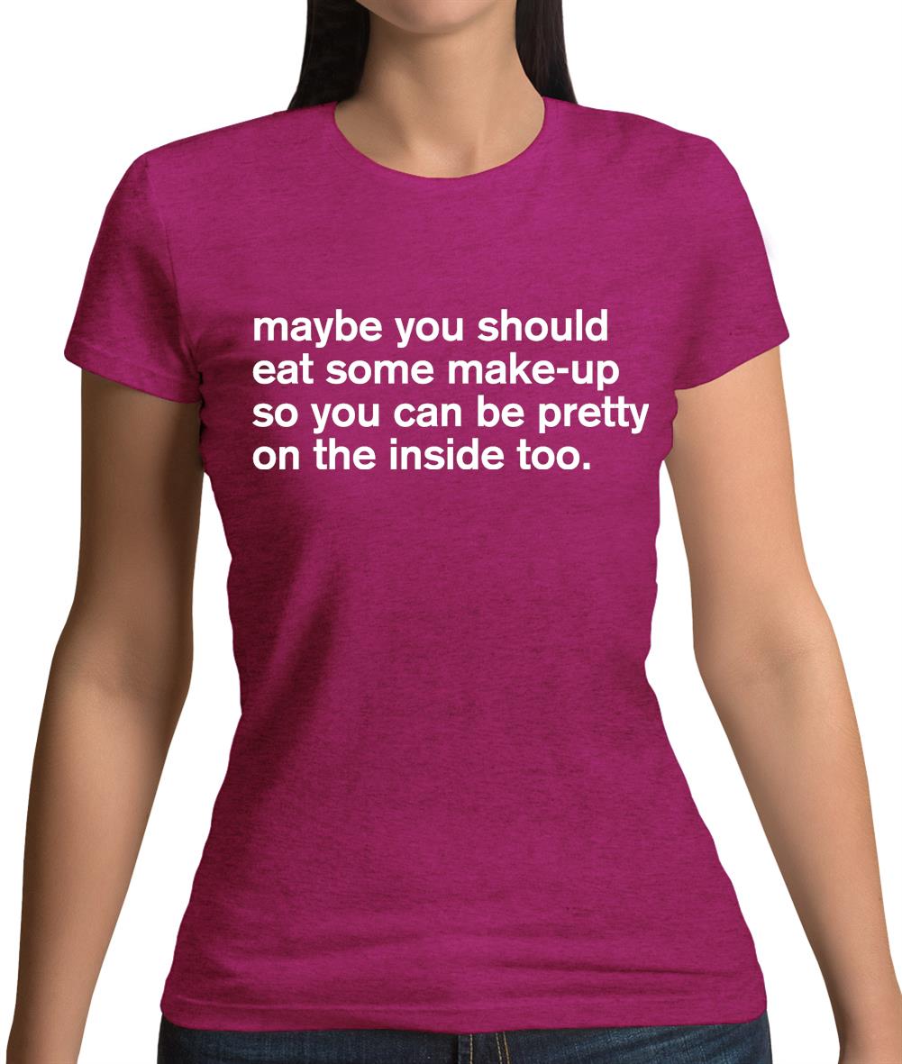 Eat Make-up Womens T-Shirt