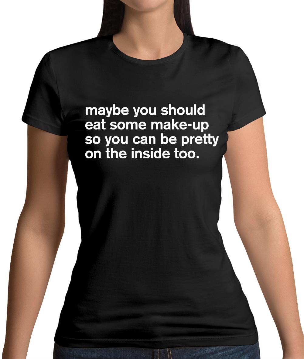 Eat Make-up Womens T-Shirt