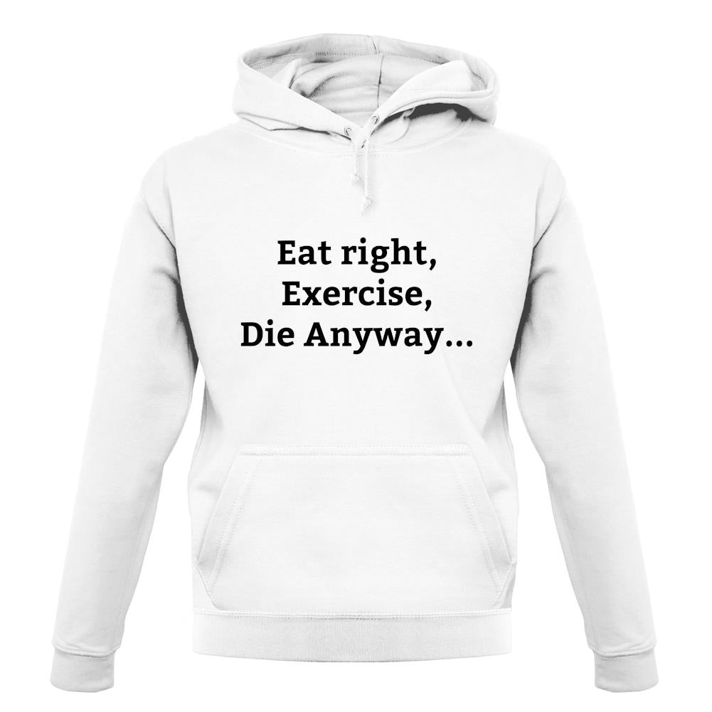 Eat Sleep Exercise Die unisex hoodie