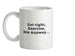 Eat Sleep Exercise Die Ceramic Mug