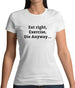 Eat Sleep Exercise Die Womens T-Shirt