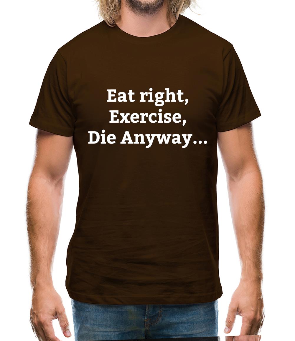 Eat Sleep Exercise Die Mens T-Shirt