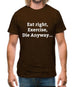 Eat Sleep Exercise Die Mens T-Shirt