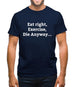 Eat Sleep Exercise Die Mens T-Shirt