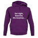 Eat Sleep Exercise Die unisex hoodie