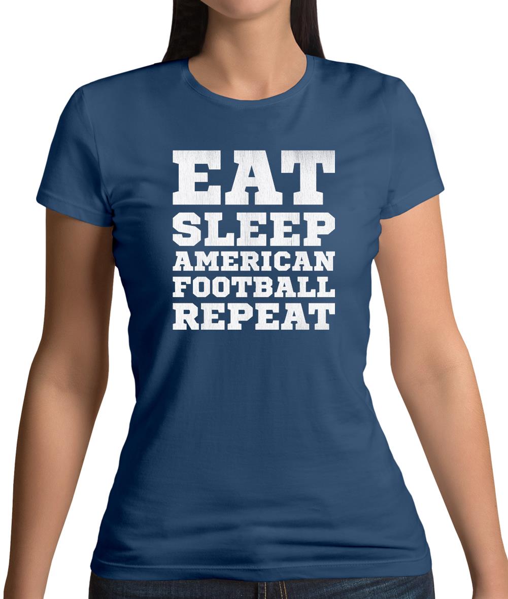 Eat Sleep American Football Repeat Womens T-Shirt