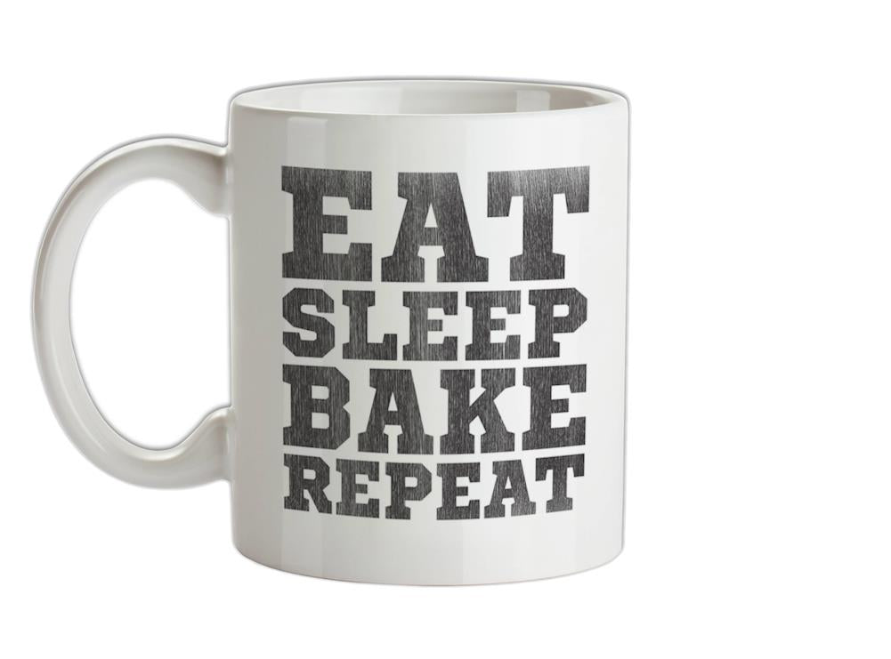 Eat Sleep Bake REPEAT Ceramic Mug