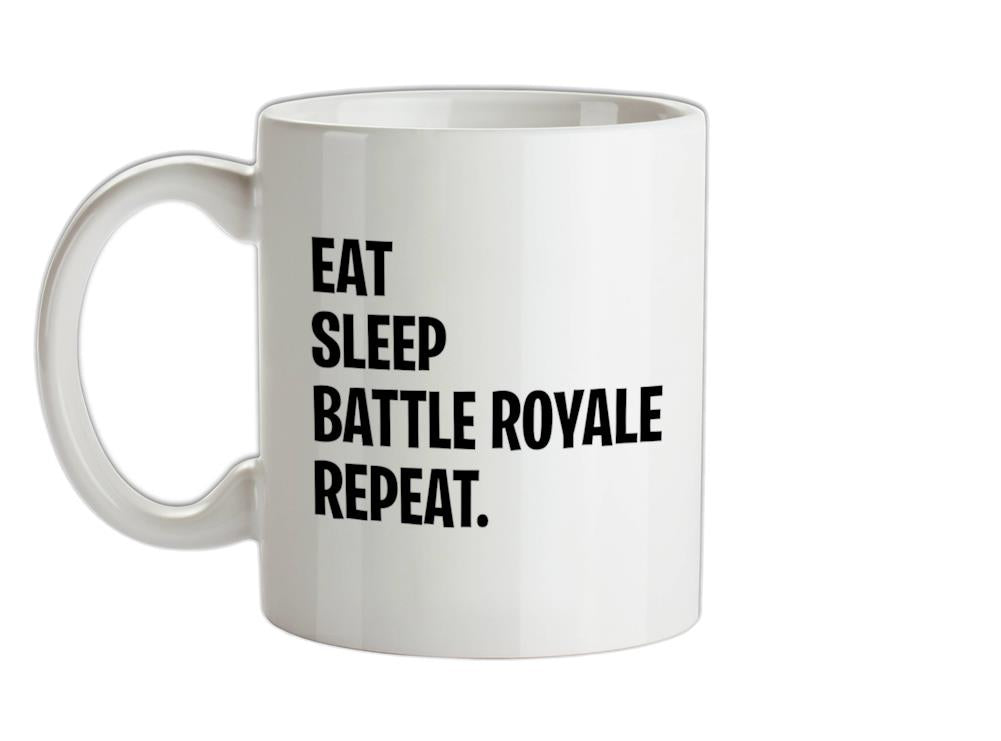 Eat Sleep Battle Royale Repeat Ceramic Mug