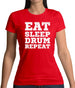 Eat Sleep Drum Repeat Womens T-Shirt
