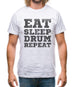 Eat Sleep Drum Repeat Mens T-Shirt