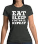 Eat Sleep Football Repeat Womens T-Shirt