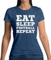 Eat Sleep Football Repeat Womens T-Shirt