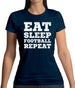 Eat Sleep Football Repeat Womens T-Shirt